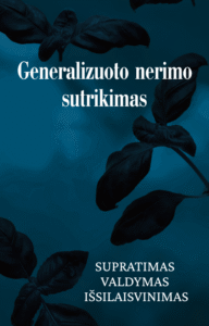 generalizuoto nerimo sutrikimas – supratimas, valdymas, išlaisvinimas
