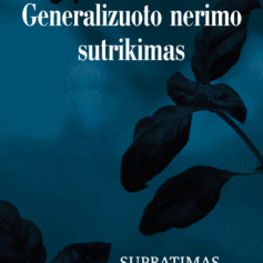 generalizuoto nerimo sutrikimas – supratimas, valdymas, išlaisvinimas